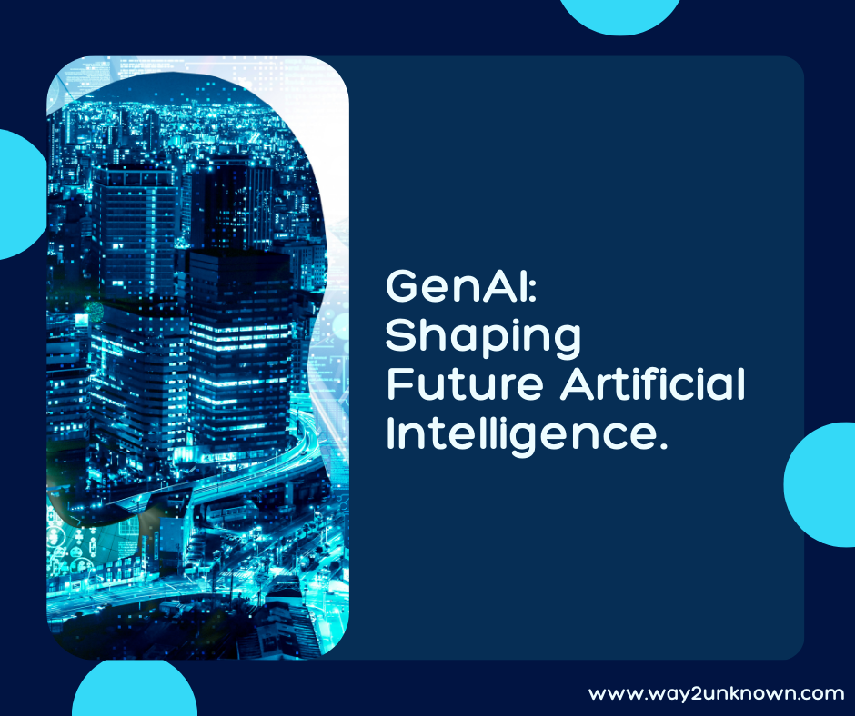 GenAI : Pioneering the Next Generation of Artificial Intelligence